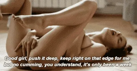 You make her edge her self hard! She can’t resist from cumming anylonger