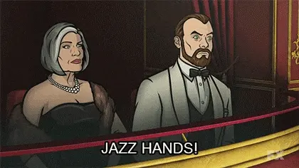 You’ve got talented fingers. Jazz hands!