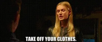 Take off your clothes