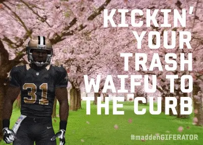 He needs to know his waifu is trash, and you’re the one to tell him!